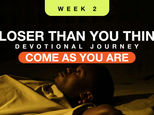 Closer Than You Think Devotional: Week 2 Closer Than You Think Devotional: Week 2