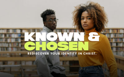 Known & Chosen: Rediscover Your Identity in Christ