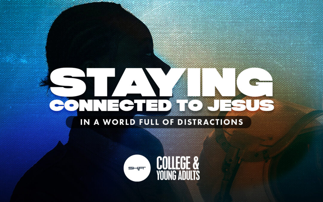Staying Connected to Jesus