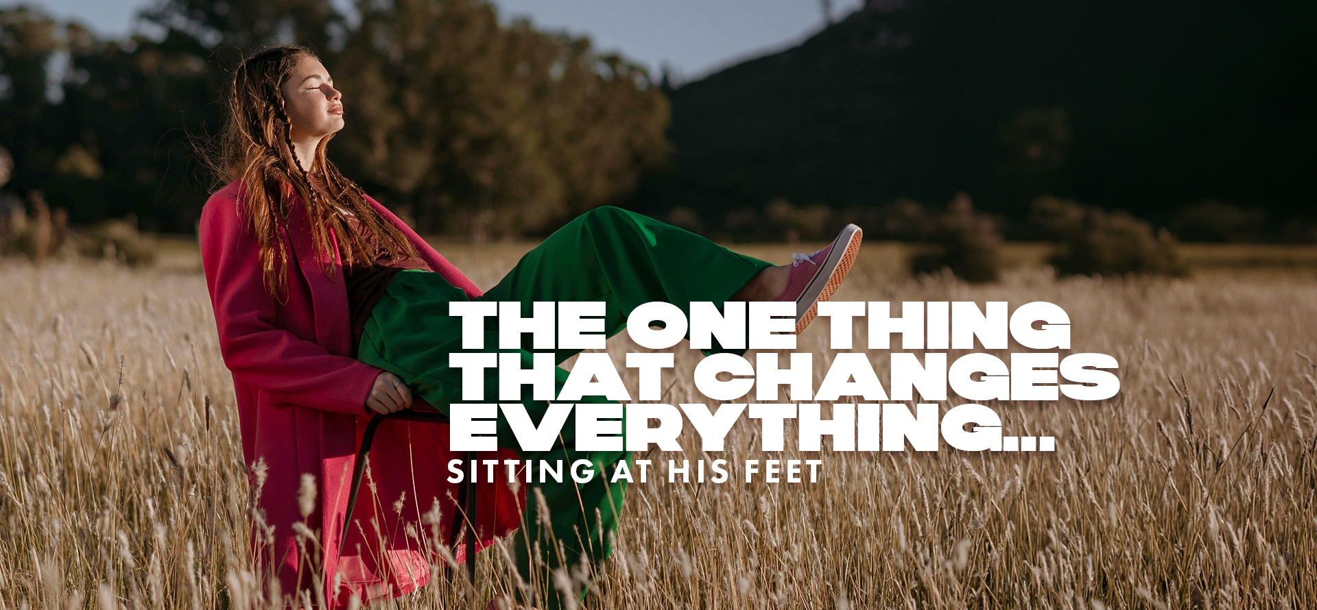 The One Thing That Changes Everything: Sitting at His Feet